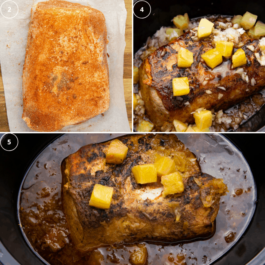the steps for making crockpot pineapple pork loin, first the pork loin rubbed, then it topped with onions pineapple and sauce, then it cooked