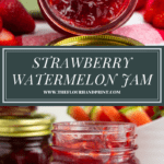 an open jar of strawberry watermelon jam on its side above a second image of the jar standing up on a red checked towel with strawberries